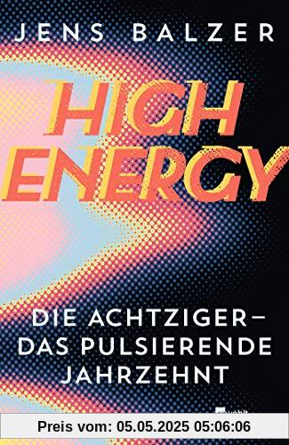 High Energy: Die Achtziger - das pulsierende Jahrzehnt