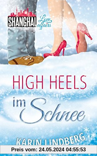 High Heels im Schnee: Shanghai Love Affairs 2 / Liebesroman