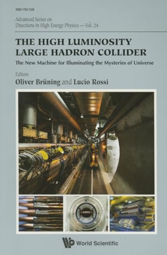 High Luminosity Large Hadron Collider, The: The New Machine For Illuminating The Mysteries Of Universe (Advanced Series on Directions in High Energy Physics, Band 24) von World Scientific Publishing Company