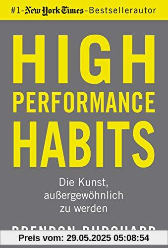 High Performance Habits: Die Kunst, außergewöhnlich zu werden High Performance Habits: Die Kunst, außergewöhnlich zu werden