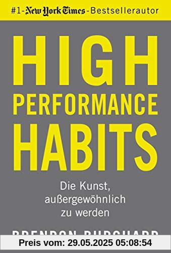 High Performance Habits: Die Kunst, außergewöhnlich zu werden