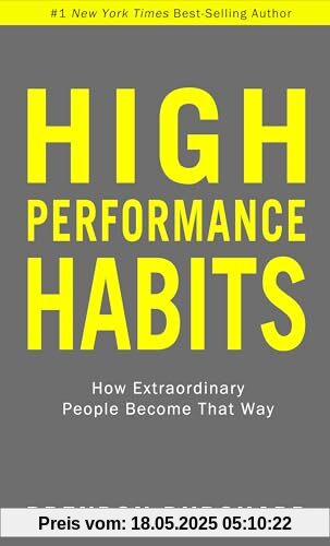 High Performance Habits: How Extraordinary People Become That Way
