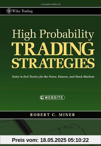 High Probability Trading Strategies: Entry to Exit Tactics for the Forex, Futures, and Stock Markets (Wiley Trading)