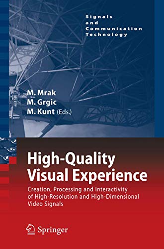 High-Quality Visual Experience: Creation, Processing and Interactivity of High-Resolution and High-Dimensional Video Signals (Signals and Communication Technology)