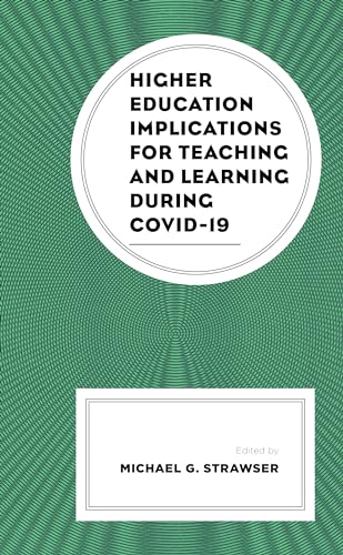Higher Education Implications for Teaching and Learning during COVID-19 (Generational Differences in Higher Education and the Workplace: Leading and Teaching Millennials and Generation Z) von Lexington Books