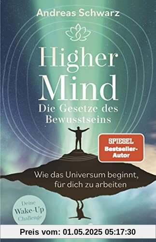 Higher Mind. Die Gesetze des Bewusstseins: Wie das Universum beginnt, für dich zu arbeiten | Deine Wake-up-Challenge: Finde mit den hermetischen Gesetzen zu deinem Higher-Mind Higher Mind. Die Gesetze des Bewusstseins: Wie das Universum beginnt, für dich zu arbeiten | Deine Wake-up-Challenge: Finde mit den hermetischen Gesetzen zu deinem Higher-Mind