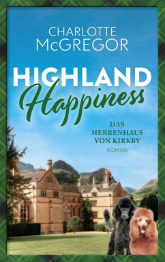 Highland Happiness - Das Herrenhaus von Kirkby von Autorinnen-WG / TALOS Verlag