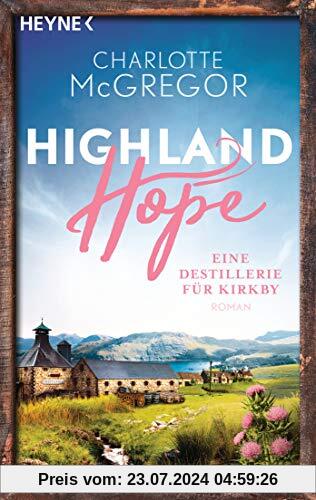 Highland Hope 3 - Eine Destillerie für Kirkby: Roman (Highland-Hope-Reihe, Band 3)