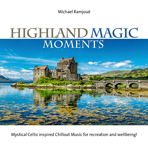 Highland Magic Moments: Mystical Celtic inspired Chillout Music for recreation and wellbeing! von Neptun Media GmbH