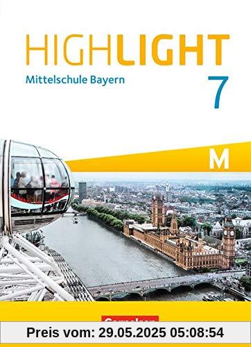 Highlight - Mittelschule Bayern: 7. Jahrgangsstufe - Schülerbuch: Für M-Klassen Highlight - Mittelschule Bayern: 7. Jahrgangsstufe - Schülerbuch: Für M-Klassen