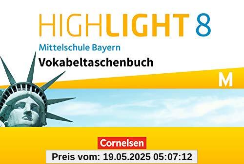 Highlight - Mittelschule Bayern: 8. Jahrgangsstufe - Vokabeltaschenbuch: Für M-Klassen Highlight - Mittelschule Bayern: 8. Jahrgangsstufe - Vokabeltaschenbuch: Für M-Klassen