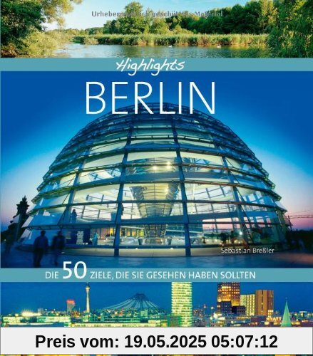 Highlights Berlin: Die 50 besten Ziele und Ausflüge für den Urlaub in der Hauptstadt. Mit Bildern und Infos zu Sehenswürdigkeiten wie Brandenburger ... Die 50 Ziele, die Sie gesehen haben sollten Highlights Berlin: Die 50 besten Ziele und Ausflüge für den Urlaub in der Hauptstadt. Mit Bildern und Infos zu Sehenswürdigkeiten wie Brandenburger ... Die 50 Ziele, die Sie gesehen haben sollten