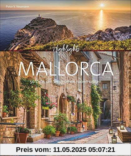 Highlights Mallorca. 50 Ziele, die Sie gesehen haben sollten. Von Palma über das Tramuntana-Gebirge und Valldemossa hin zu versteckten Buchten. Mit Routenvorschlägen und zahlreichen Insidertipps.