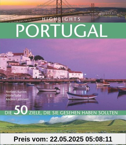 Highlights Portugal: Die 50 Ziele, die Sie gesehen haben sollten