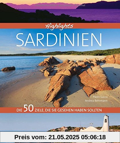 Highlights Sardinien: Die 50 Ziele, die Sie gesehen haben sollten. Ein Bildband mit ausgewählten Orten in Sardinien wie Alghero und Cagliari, den schönsten Stränden und für alle, die gern wandern. Highlights Sardinien: Die 50 Ziele, die Sie gesehen haben sollten. Ein Bildband mit ausgewählten Orten in Sardinien wie Alghero und Cagliari, den schönsten Stränden und für alle, die gern wandern.