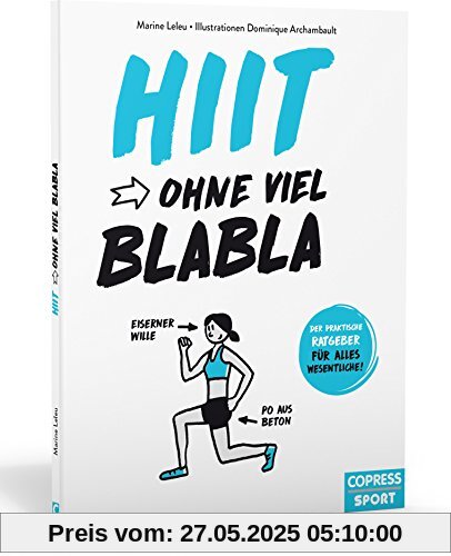 Hiit ohne viel Blabla: Der praktische Ratgeber für alles Wesentliche