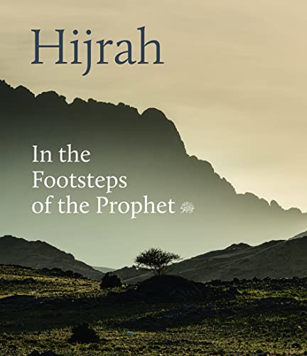 Hijrah: In the Footsteps of the Prophet (صلى الله عليه وسلم) von Hirmer Verlag GmbH