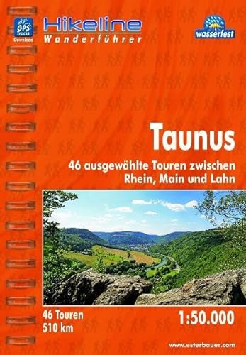 Hikeline Wanderführer Taunus, 46 ausgewählte Touren zwischen Rhein, Main und Lahn, Wanderführer mit Karte 1:50.000, wasserfest und reißfest, GPS-Tracks zum Download von Esterbauer