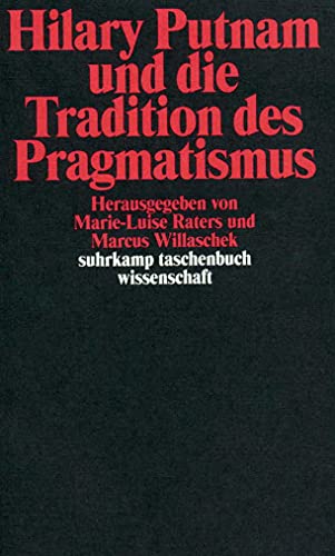 Hilary Putnam und die Tradition des Pragmatismus (suhrkamp taschenbuch wissenschaft)