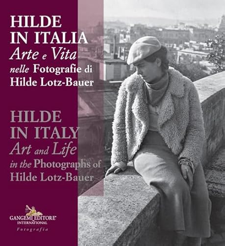 Hilde in Italy: Art and Life in the Photographs of Hilde Lotz-Bauer (Fotografia) von Gangemi