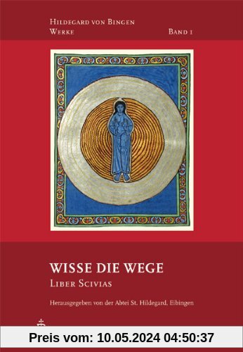 Hildegard von Bingen, Bd.1 : Wisse die Wege - Liber Scivias