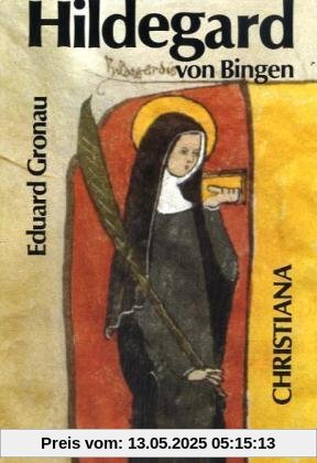Hildegard von Bingen 1098 - 1179: Prophetische Lehrerin der Kirche an der Schwelle und am Ende der Neuzeit
