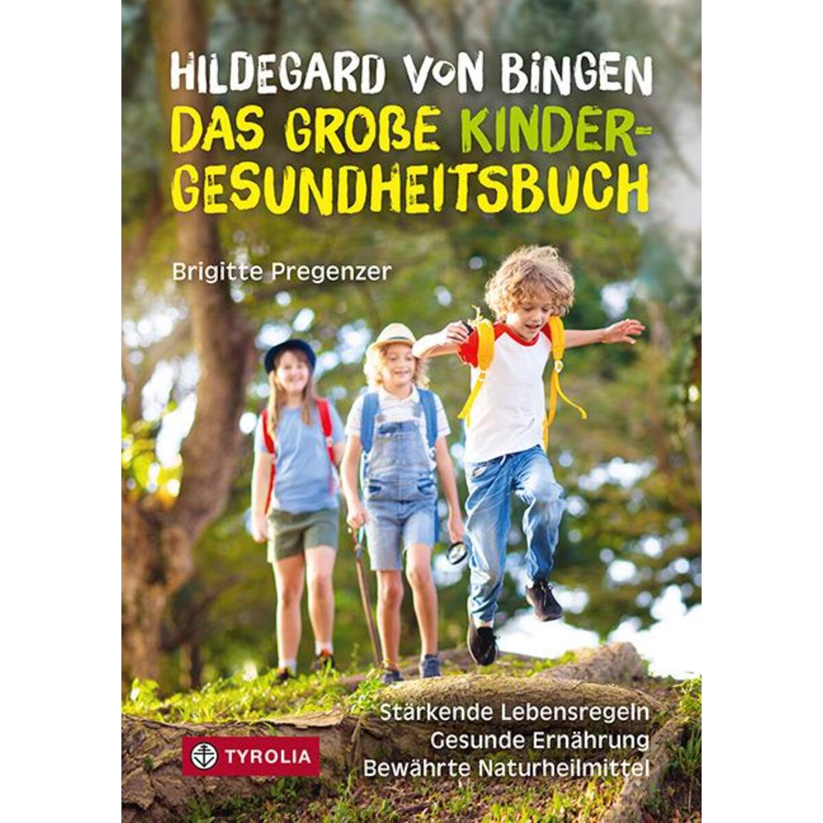 Hildegard von Bingen »Das große Kinder-Gesundheitsbuch« Hildegard von Bingen »Das große Kinder-Gesundheitsbuch« von Tyrolia Verlagsanstalt Gm