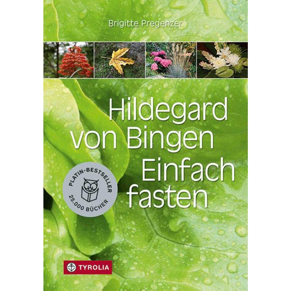 Hildegard von Bingen - Einfach fasten Hildegard von Bingen - Einfach fasten von Tyrolia Verlagsanstalt GmbH