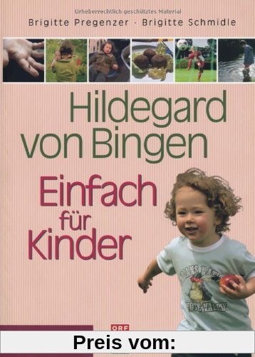 Hildegard von Bingen - Einfach für Kinder: Anregungen für eine gesunde Entwicklung von der Geburt bis zur Pubertät