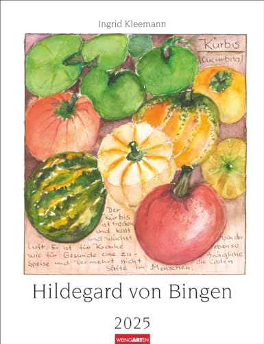 Hildegard von Bingen Kalender 2025: Wandkalender mit Rezepturen der Äbtissin. Bildkalender 2025 gestaltet mit Aquarellen von Ingrid Kleemann. Kunstkalender Hochformat 30 x 39 cm von Weingarten