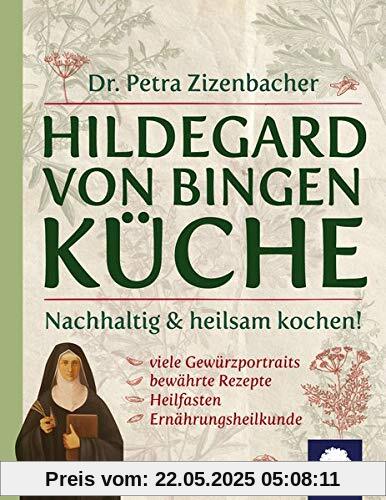 Hildegard von Bingen Küche: Nachhaltig & heilsam kochen