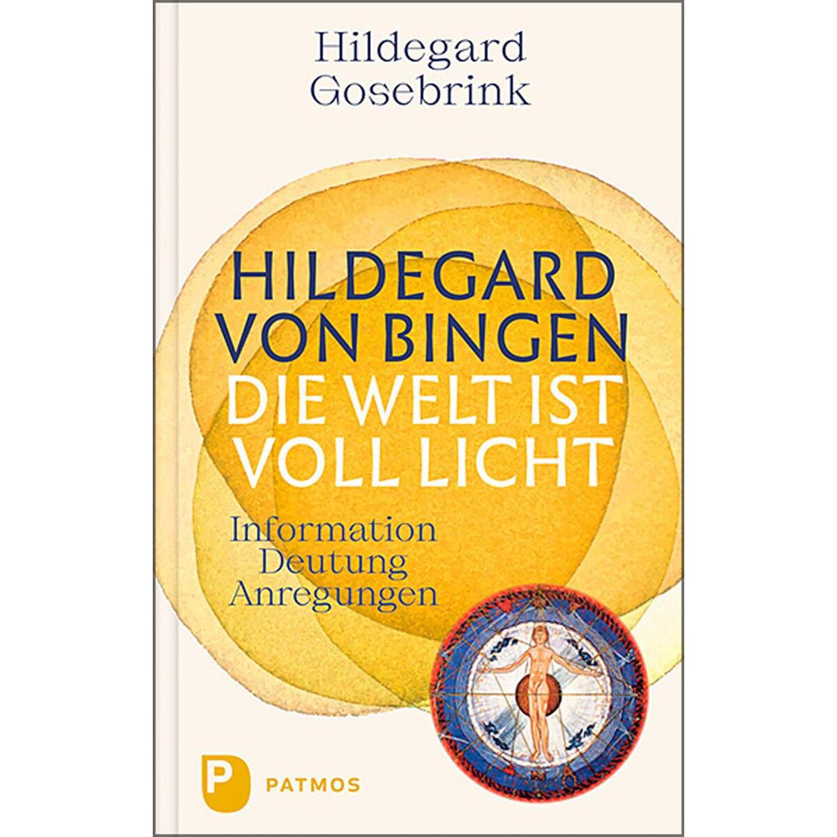 Hildegard von Bingen: Die Welt ist voll Licht Hildegard von Bingen: Die Welt ist voll Licht von Patmos Verlag
