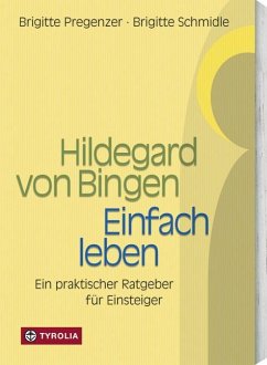 Hildegard von Bingen. Einfach Leben von Tyrolia