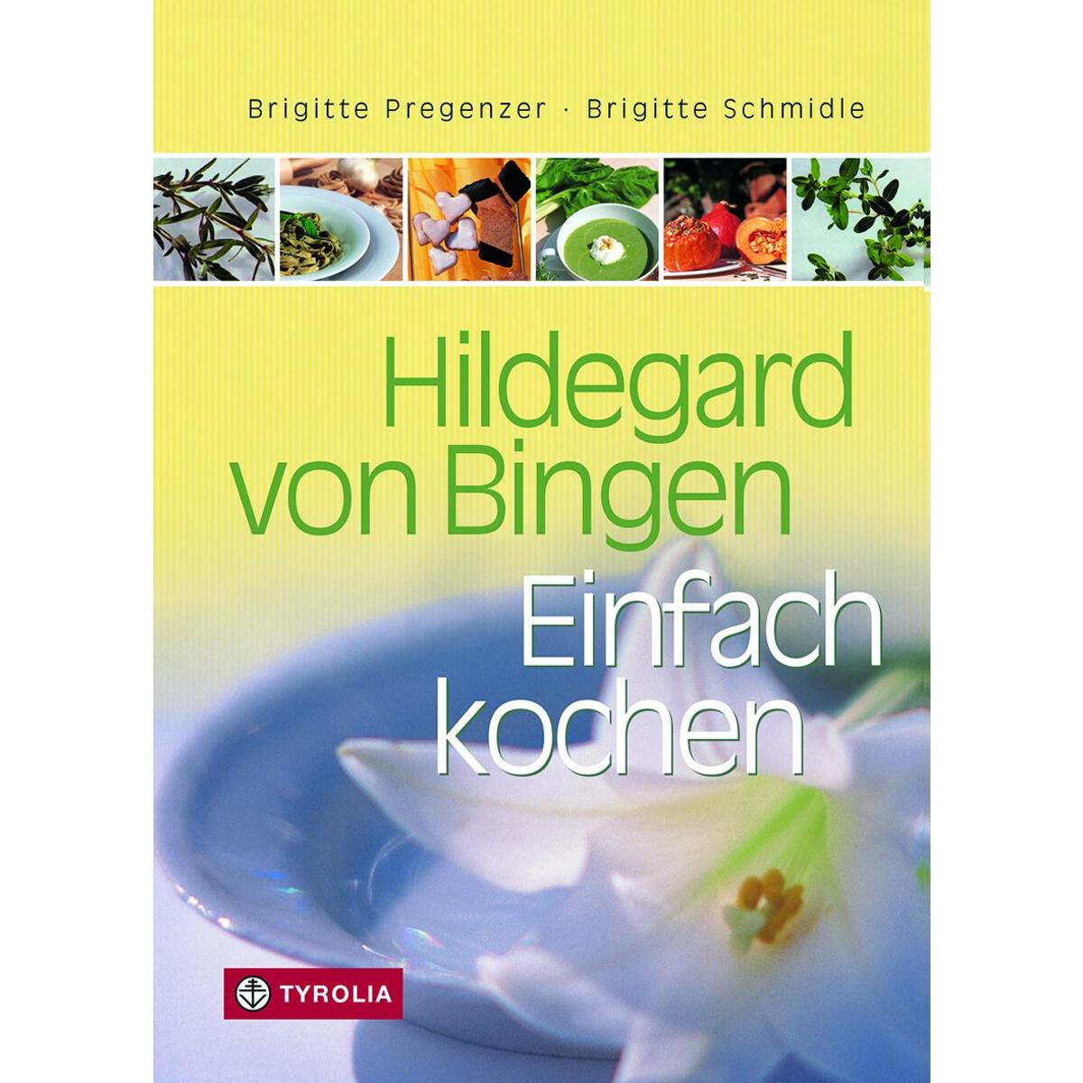 Hildegard von Bingen: »Einfach kochen« von Tyrolia