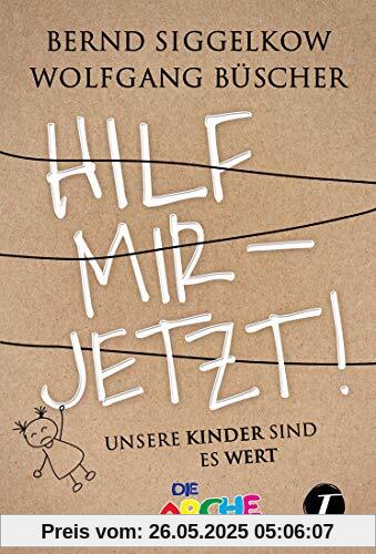 Hilf mir – jetzt! - Unsere Kinder sind es wert