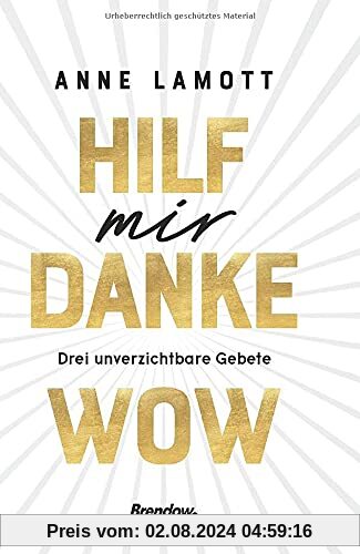 Hilf mir. Danke. Wow.: Drei unverzichtbare Gebete