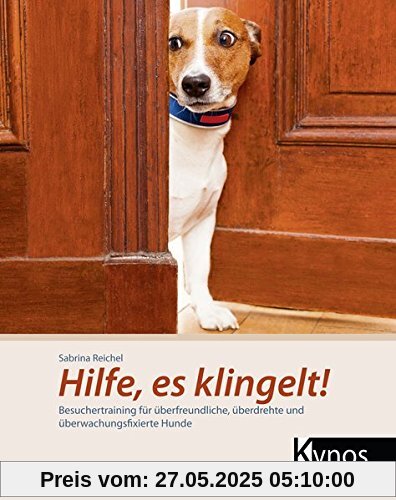 Hilfe, es klingelt!: Besuchertraining für überfreundliche, überdrehte und überwachungsfixierte Hunde Hilfe, es klingelt!: Besuchertraining für überfreundliche, überdrehte und überwachungsfixierte Hunde