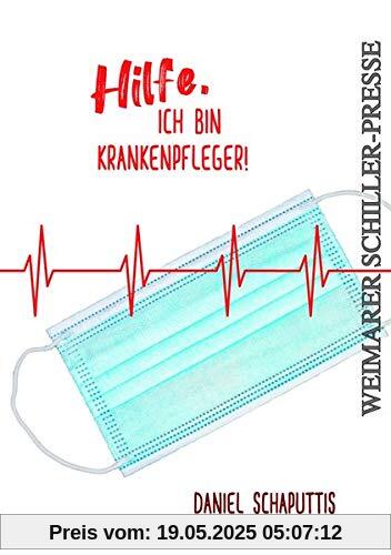 Hilfe, ich bin Krankenpfleger! Hilfe, ich bin Krankenpfleger!