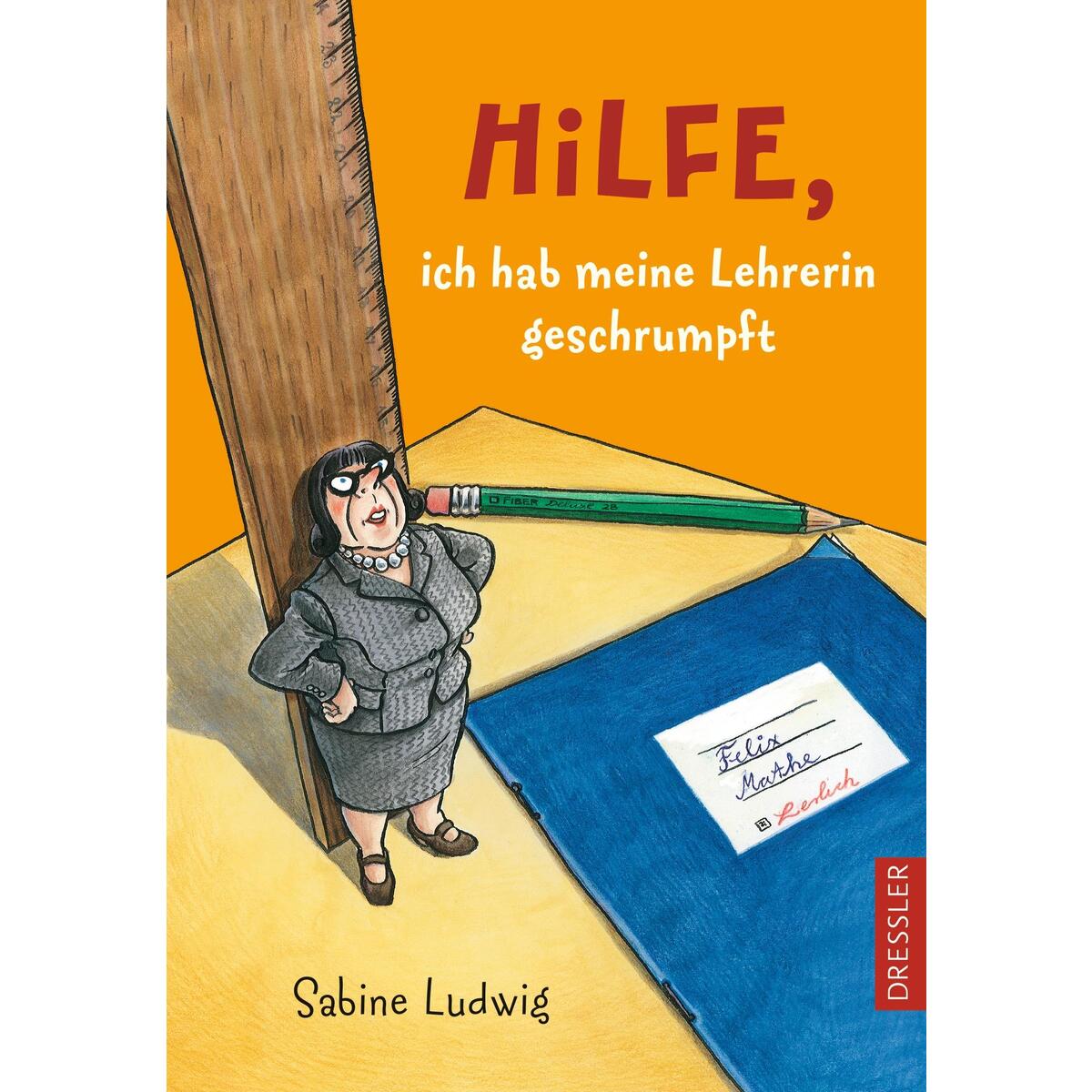 Hilfe, ich hab meine Lehrerin geschrumpft Hilfe, ich hab meine Lehrerin geschrumpft von Dressler