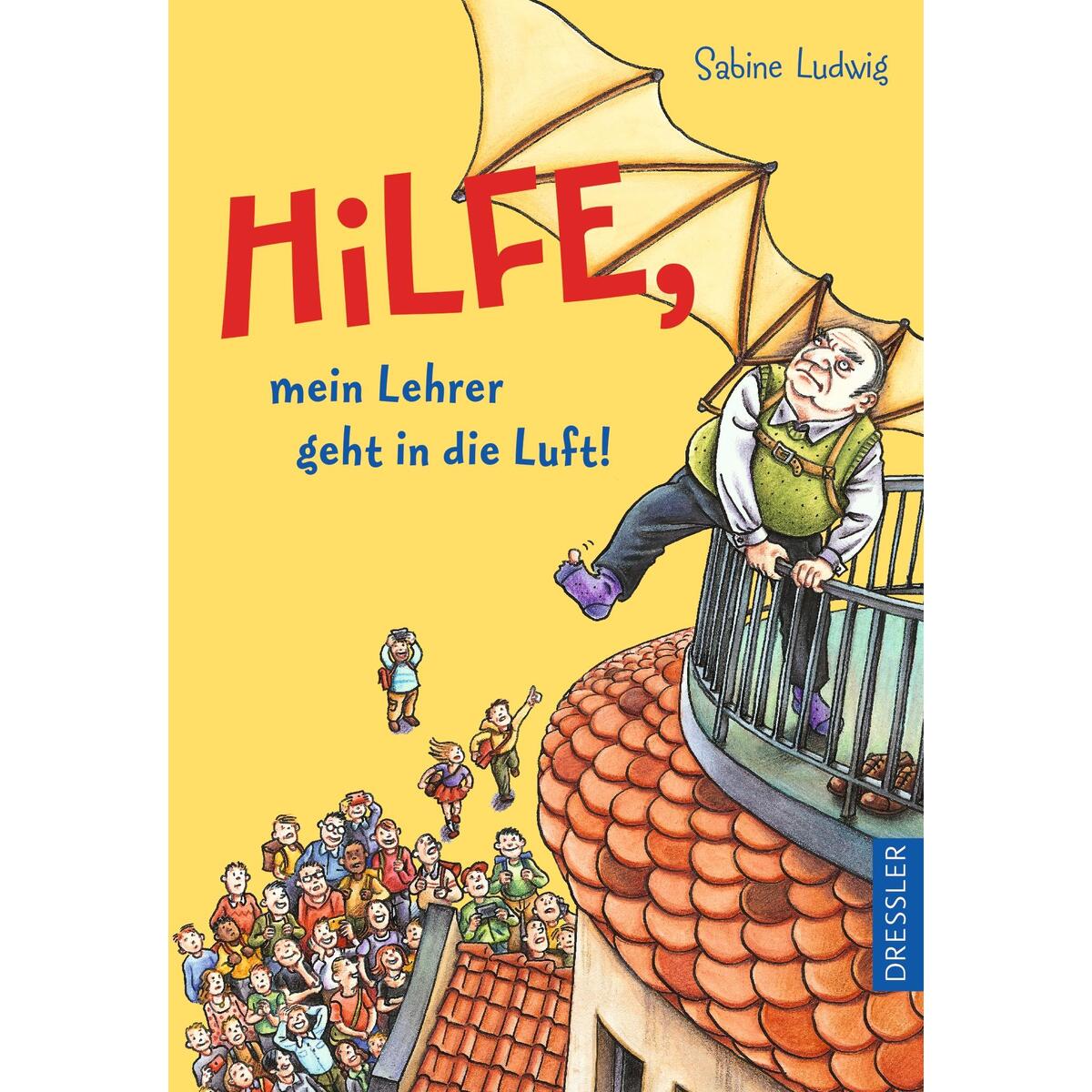 Hilfe, mein Lehrer geht in die Luft von Dressler