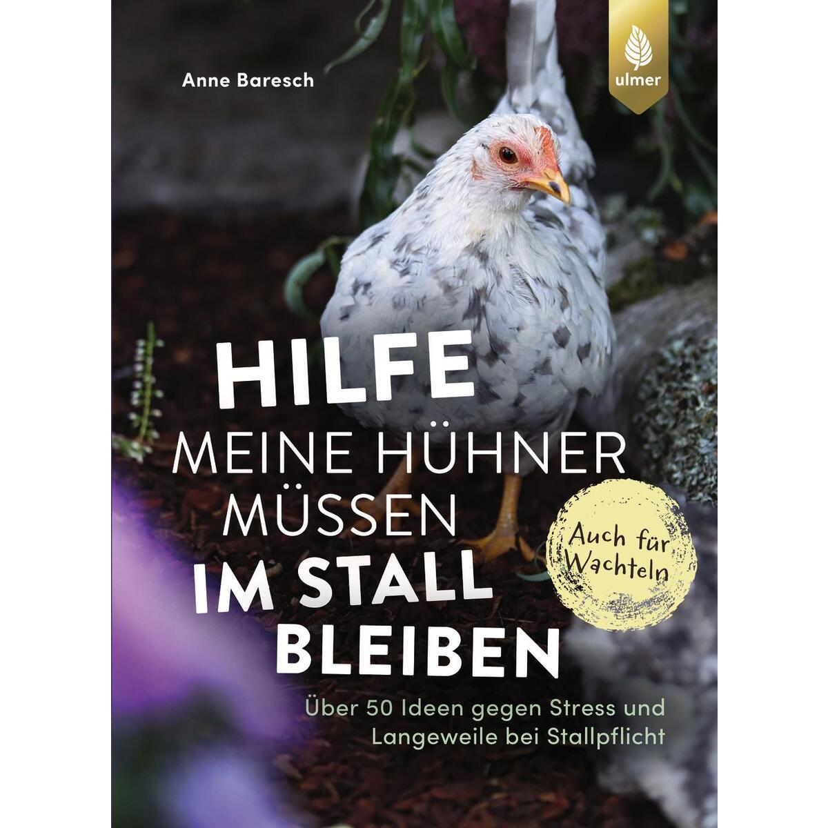 Hilfe, meine Hühner müssen im Stall bleiben Hilfe, meine Hühner müssen im Stall bleiben von Ulmer Eugen Verlag