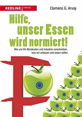 Hilfe, unser Essen wird normiert!: Wie uns EU-Bürokraten und Industrie vorschreiben, was wir a...