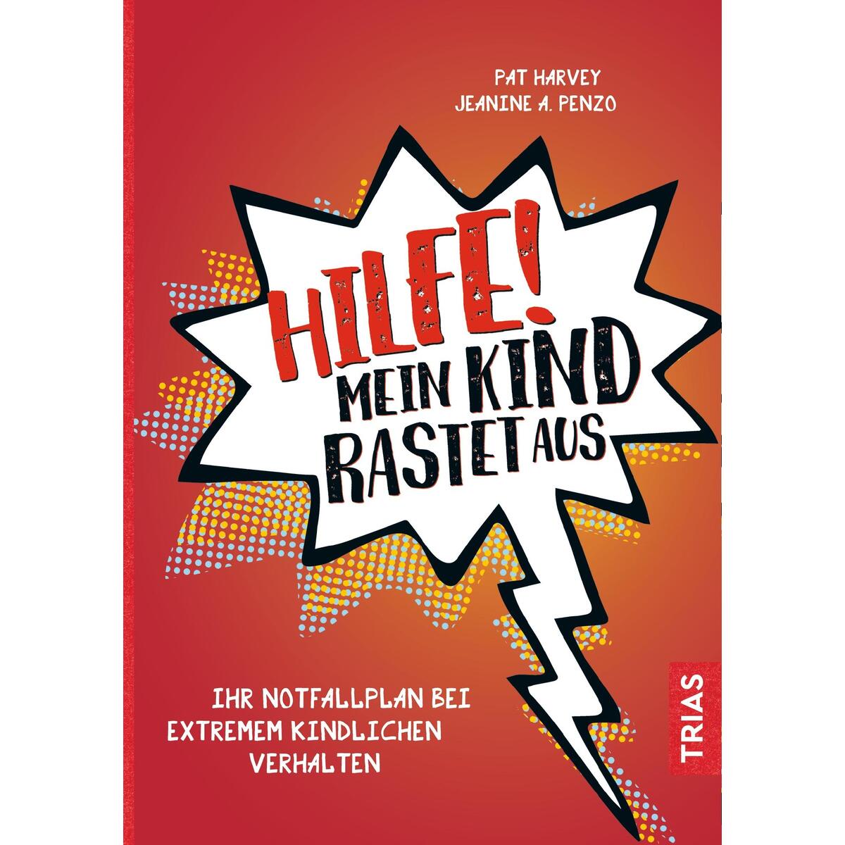 Hilfe! Mein Kind rastet aus von Trias