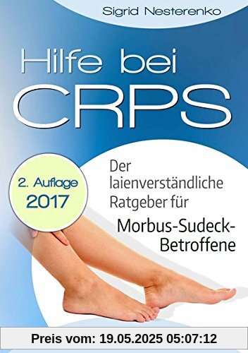 Hilfe bei CRPS: Der laienverständliche Ratgeber für Morbus-Sudeck-Betroffene