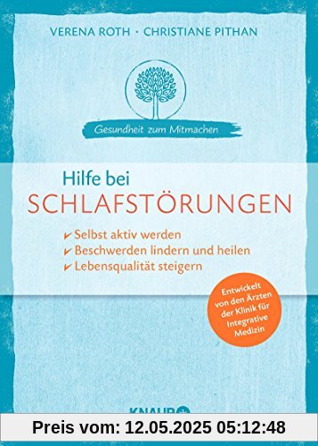 Hilfe bei Schlafstörungen: selbst aktiv werden Beschwerden lindern und heilen Lebensqualität steigern