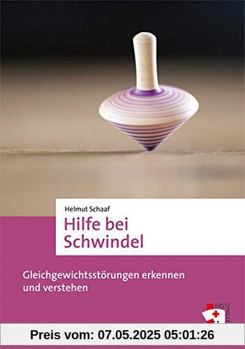 Hilfe bei Schwindel. Gleichgewichtsstörungen erkennen und verstehen (Erste Hilfen Bd. 14))