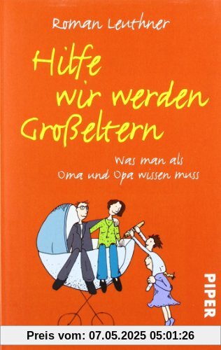 Hilfe wir werden Großeltern: Was man als Oma und Opa wissen muss