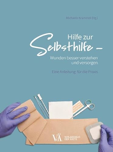 Hilfe zur Selbsthilfe - Wunden besser verstehen und versorgen: Eine Anleitung für die Praxis Hilfe zur Selbsthilfe - Wunden besser verstehen und versorgen: Eine Anleitung für die Praxis von Verlagshaus der Ärzte