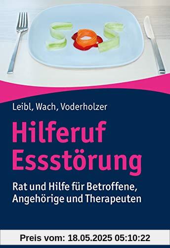 Hilferuf Essstörung: Rat und Hilfe für Betroffene, Angehörige und Therapeuten
