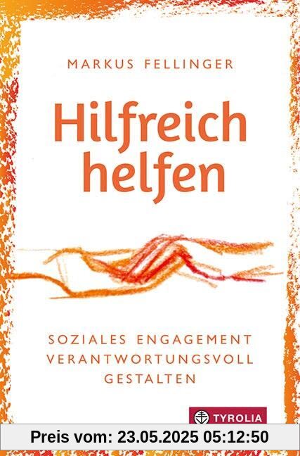 Hilfreich helfen: Soziales Engagement verantwortungsvoll gestalten. Für Menschen in sozialen Berufen und im Ehrenamt. Hilfreich helfen: Soziales Engagement verantwortungsvoll gestalten. Für Menschen in sozialen Berufen und im Ehrenamt.